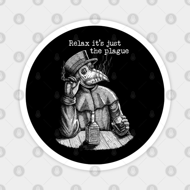 Relax it's just the plague - vintage plague doctor Magnet by grimsoulart